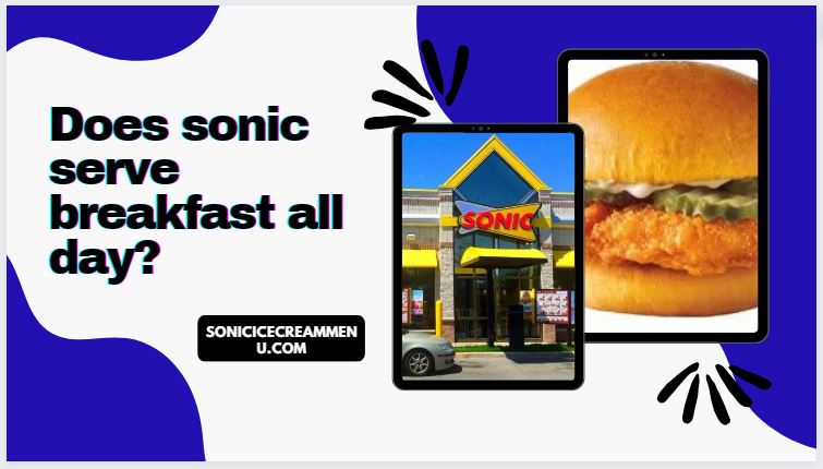 Does sonic serve breakfast all day