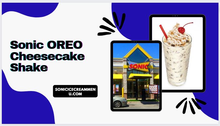 Sonic OREO Cheesecake Shake price, calories, nutrition, review and Recipe